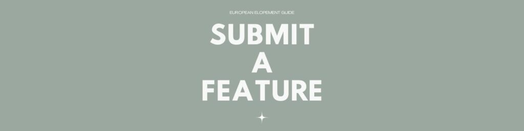submit a feature for the European Elopement Guide